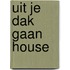 Uit je dak gaan house