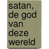 Satan, de god van deze wereld by J.I. van Baaren