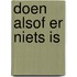 Doen alsof er niets is