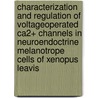 Characterization and regulation of voltageoperated Ca2+ channels in neuroendoctrine melanotrope cells of Xenopus leavis door HongYan Zhang