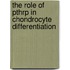 The role of PTHrP in chondrocyte differentiation