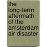 The long-term aftermath of the Amsterdam air disaster door A.B. Witteveen