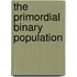The Primordial Binary Population
