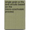 Single Grain Si TFTs and Circuits based on the micro-Czochralski Process by V. Rana