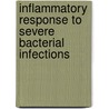 Inflammatory response to severe bacterial infections door S. Knapp