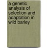 A genetic analysis of selection and adaptation in wild barley by K.J.F. Verhoeven