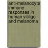 Anti-melanocyte immune responses in human vitiligo and melanoma door A. Wankowicz-Kalinska