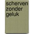 Scherven zonder geluk