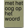 Met het oog op het woord door A.G. Versteeg