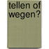 Tellen of wegen?
