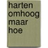 Harten omhoog maar hoe