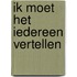 Ik moet het iedereen vertellen
