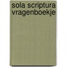 Sola scriptura vragenboekje door Waal
