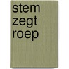 Stem zegt roep by Troostheide