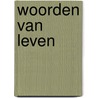 Woorden van leven by M.A. van den Berg