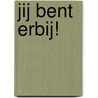 Jij bent erbij! by A. Scholtens