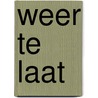 Weer te laat door T. van de Waarsenburg