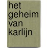 Het geheim van Karlijn door Woudt