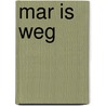 Mar is weg door K. de Baar