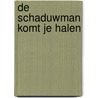 De schaduwman komt je halen by E.C. Bertin