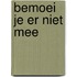 Bemoei je er niet mee