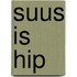 Suus is hip
