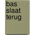 Bas slaat terug