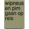 Wipneus en Pim gaan op reis door B. van Wijckmade