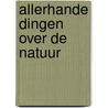 Allerhande dingen over de natuur door Klazien uit Zalk