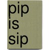 Pip is sip door Els van Egeraat