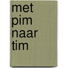 Met pim naar tim by A. Kranendonk