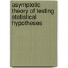 Asymptotic Theory of Testing Statistical Hypotheses door Bening, Vladimir E.