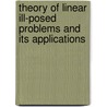Theory of Linear Ill-Posed Problems and Its Applications door Vasin, V. V.