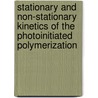 Stationary And Non-Stationary Kinetics Of The Photoinitiated Polymerization door Yu.G. Medvedevskikh