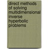 Direct Methods Of Solving Multidimensional Inverse Hyperbolic Problems door Shishlenin, M. A.