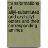 Transformations Of Allyl-substituted And Aryl-allyl Esters And Their Corresponding Amines door Zaikov, Gennady E.