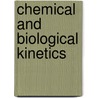 Chemical And Biological Kinetics door Onbekend