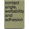Contact Angle, Wettability And Adhesion door Kash L. Mittal