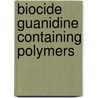 Biocide Guanidine Containing Polymers door Sivov, N. A.