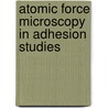 Atomic Force Microscopy in Adhesion Studies door Onbekend