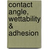 Contact Angle, Wettability & Adhesion door Onbekend