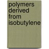 Polymers Derived from Isobutylene by Zaikov, G.E.