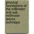 Physical foundations of the millimeter and sub millimeter waves technique