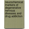 Neurochemical Markers of Degenerative Nervous Diseases and Drug Addiction door Onbekend