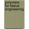 Polymers for Tissue Engineering door Onbekend