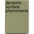 Dynamic surface phenomena
