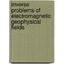 Inverse Problems of Electromagnetic Geophysical Fields