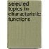 Selected Topics in Characteristic Functions