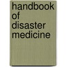 Handbook of Disaster Medicine by Jan de Boer
