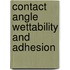 Contact angle wettability and adhesion